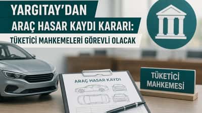 Yargıtay'dan araç hasar kaydı kararı: Tüketici mahkemeleri görevli olacak